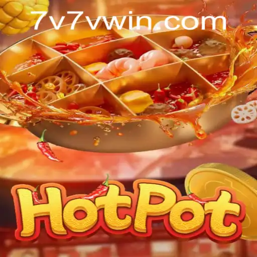 Exploring the Exciting World of Hotpot: The Ultimate Guide to 7V7V.COM