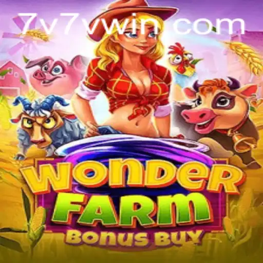 Journey Through WonderFarmBonusBuy: A Unique Gaming Experience on 7V7V.COM